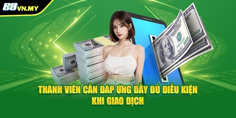 Người chơi cần đáp ứng đầy đủ các điều kiện khi rút tiền ở 88VN