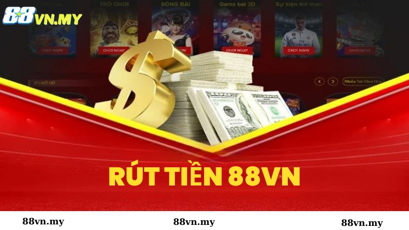 Hướng dẫn rút tiền 88VN